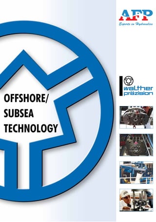 OFFSHORE/
SUBSEA
TECHNOLOGY
136 Cockburn Rd, North Coogee WA
Phone: (08) 9335 2937
sales@aussiefluidpower.com.au
www.aussiefluidpower.com.au
Australian distributors for:
 