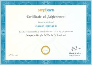 Naresh Kumar C
Complete Google AdWords Professional
06th Nov 2016
 