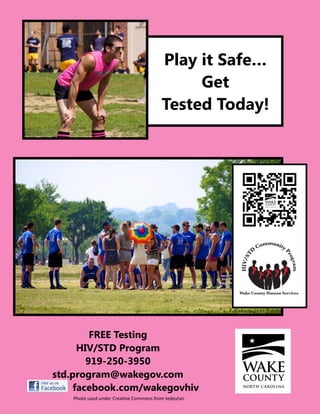 Play it Safe…
Get
Tested Today!
FREE Testing
HIV/STD Program
919-250-3950
std.program@wakegov.com
facebook.com/wakegovhiv
Photo used under Creative Commons from tedeytan
 