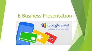 E Business Presentation
 