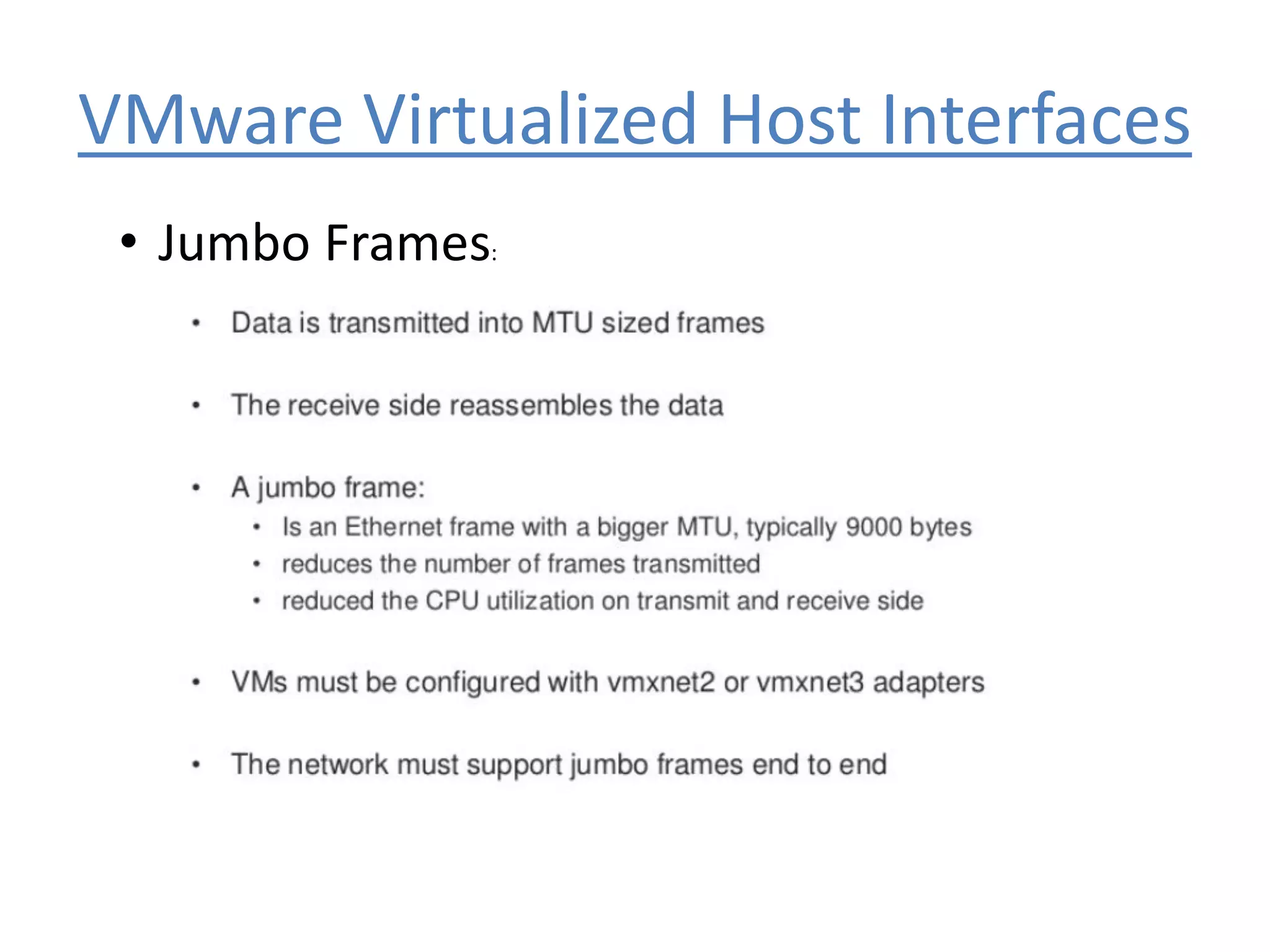 VMware Virtualized Host Interfaces
• Jumbo Frames:
 