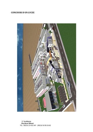 L’Architecte
Haythem Rihani
TEL : 00216 23 433 347 /00216 50 96 56 82
CONCOURS D UN LYCEE
 