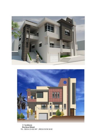 L’Architecte
Haythem Rihani
TEL : 00216 23 433 347 /00216 50 96 56 82
 