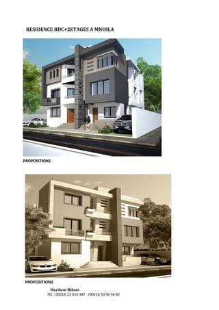 L’Architecte
Haythem Rihani
TEL : 00216 23 433 347 /00216 50 96 56 82
RESIDENCE RDC+2ETAGES A MNIHLA
PROPOSITION1
PROPOSITION2
 