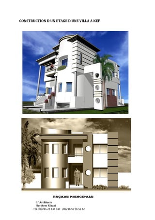 L’Architecte
Haythem Rihani
TEL : 00216 23 433 347 /00216 50 96 56 82
CONSTRUCTION D UN ETAGE D UNE VILLA A KEF
 