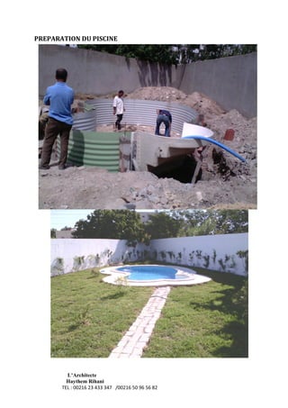 L’Architecte
Haythem Rihani
TEL : 00216 23 433 347 /00216 50 96 56 82
PREPARATION DU PISCINE
 