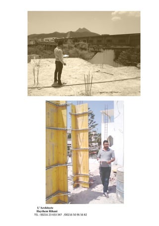 L’Architecte
Haythem Rihani
TEL : 00216 23 433 347 /00216 50 96 56 82
 
