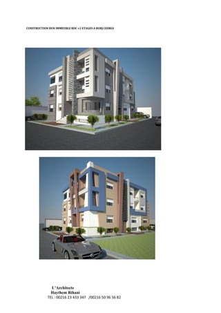 L’Architecte
Haythem Rihani
TEL : 00216 23 433 347 /00216 50 96 56 82
CONSTRUCTION DUN IMMEUBLE RDC +2 ETAGES A BORJ CEDRIA
 