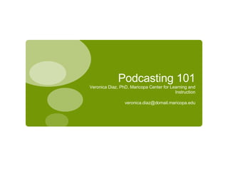 Podcasting 101 ,[object Object],[object Object]