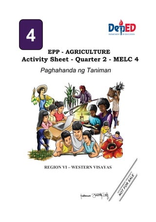 1
Paghahanda ng Taniman
4
EPP - AGRICULTURE
Activity Sheet - Quarter 2 - MELC 4
REGION VI – WESTERN VISAYAS
 