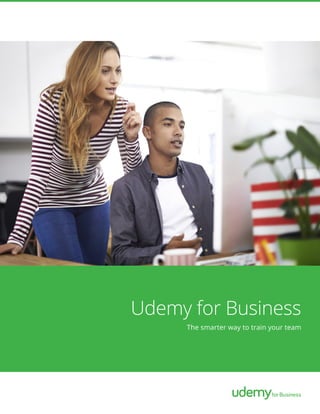 Udemy for Business
The smarter way to train your team
 