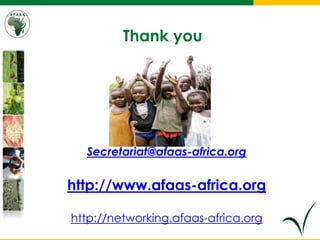 Thank you
Secretariat@afaas-africa.org
http://www.afaas-africa.org
http://networking.afaas-africa.org
 
