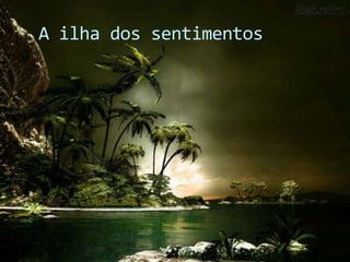 A ilha dos sentimentos
 