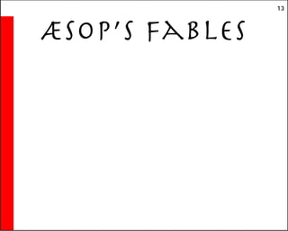 13
æsop’s fables
 