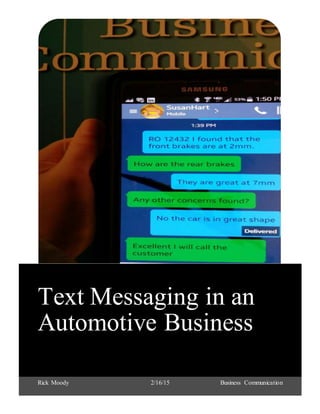 Text Messaging in an
Automotive Business
Rick Moody 2/16/15 Business Communication
 