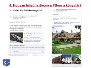 4. Hogyan lehet hatékony a FB-on a könyvtár?
– Kulturális érdekességeket
 