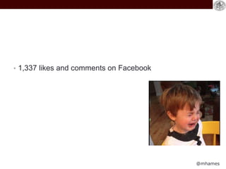 @mhames
• 1,337 likes and comments on Facebook
 