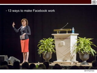 @mhames
• 13 ways to make Facebook work.
 