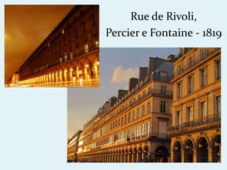 Rue de Rivoli,
Percier e Fontaine - 1819
 