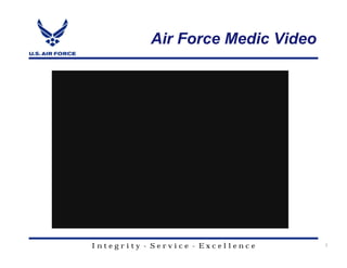 Air Force Medic Video




Integrity - Service - Excellence   3
 