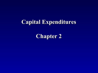 Capital Expenditures

     Chapter 2
 