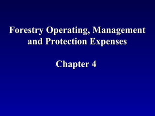 Forestry Operating, Management
    and Protection Expenses

          Chapter 4
 