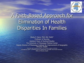 A Faith-Based Approach for Elimination of Health Disparities In Families ,[object Object],[object Object],[object Object],[object Object],[object Object],[object Object],[object Object],[object Object]