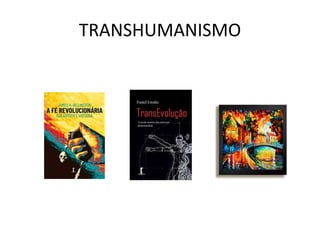 TRANSHUMANISMO
 
