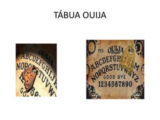 TÁBUA OUIJA
 