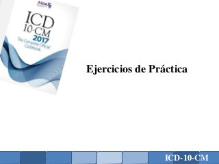 ICD-10-CM
Ejercicios de Práctica
157
 