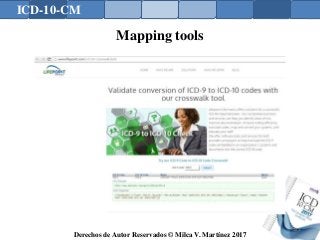 ICD-10-CM
Derechos de Autor Reservados © Milca V. Martínez 2017
Mapping tools
183
 