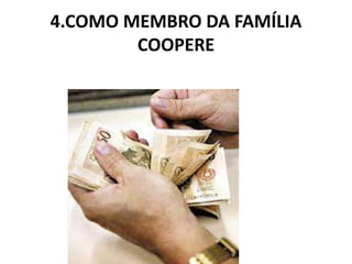 4.COMO MEMBRO DA FAMÍLIA
COOPERE
 