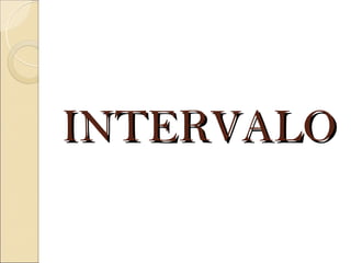 INTERVALO
 