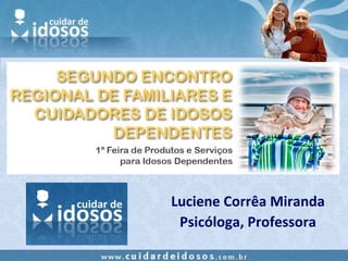 Luciene Corrêa Miranda
 Psicóloga, Professora
 