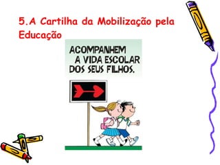 5.A Cartilha da Mobilização pela Educação 