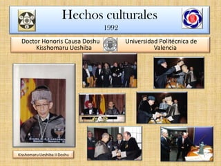 13Hechos culturales1992 Doctor Honoris Causa Doshu Kisshomaru UeshibaUniversidad Politécnica de ValenciaKisshomaru Ueshiba II Doshu 13
