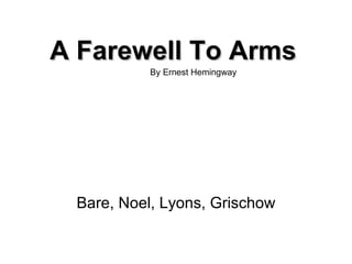 A Farewell To Arms Bare, Noel, Lyons, Grischow By Ernest Hemingway 