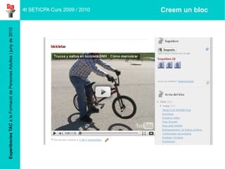 Experiències TAC  a la Formació de Persones Adultes | juny de 2010 4t SETICPA Curs 2009 / 2010 Creem un bloc 