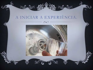 A INICIAR A EXPERIÊNCIA.