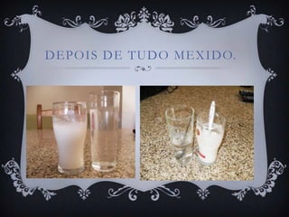 DEPOIS DE TUDO MEXIDO.