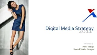 Digital Media Strategy Presented By 2011 Paru Taneja Social Media Analyst 