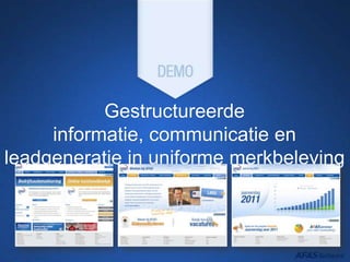 Gestructureerde
informatie, communicatie en
leadgeneratie in uniforme merkbeleving
 