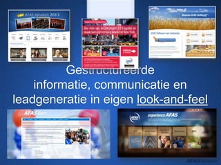 Gestructureerde
informatie, communicatie en
leadgeneratie in eigen look-and-feel
 