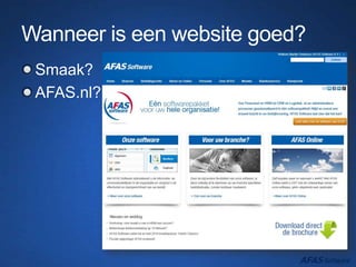 Wanneer is een website goed?
Smaak?
AFAS.nl?
 