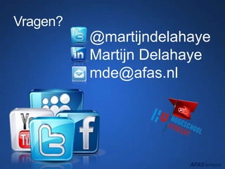 Vragen?
@martijndelahaye
Martijn Delahaye
mde@afas.nl
 