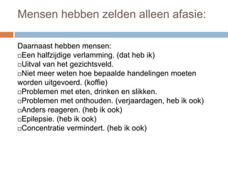 Voorlichting geven.AfasieOntstaat door hersenletsel.