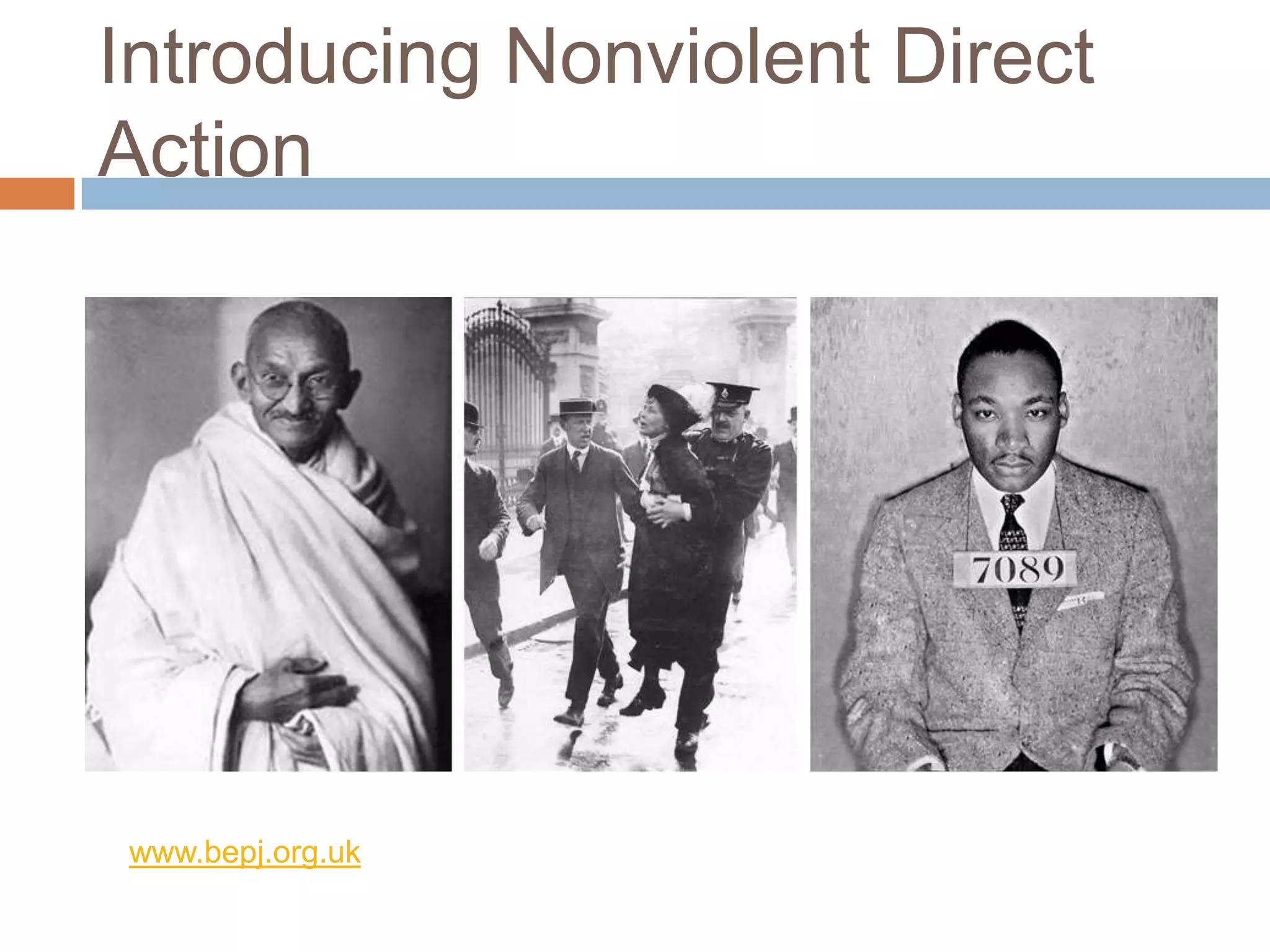 Introducing Nonviolent Direct
Action




www.bepj.org.uk
 