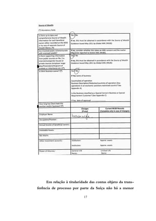 Em relação à titularidade das contas objeto da trans-
ferência de processo por parte da Suíça não há a menor
17
 