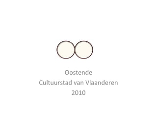 Oostende Cultuurstad van Vlaanderen 2010 