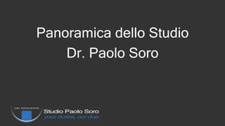 Panoramica dello Studio
Dr. Paolo Soro
 